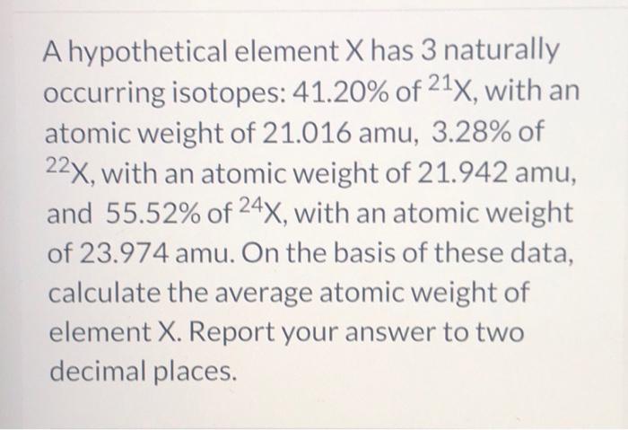 Solved A hypothetical element X has 3 naturally occurring