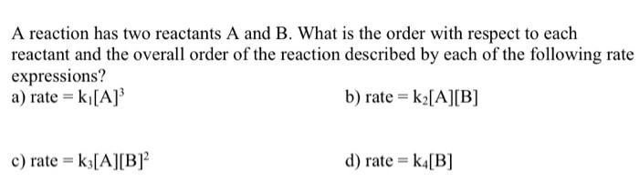Solved A reaction has two reactants A and B. What is the | Chegg.com