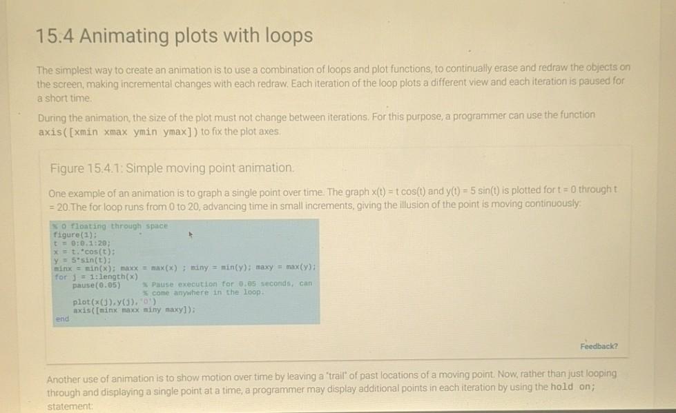 15.4 Animating plots with loops The simplest way to create an animation is to use a combination of loops and plot functions,