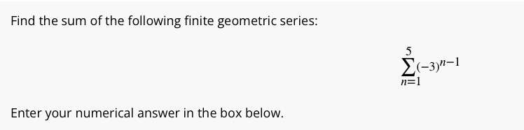 Solved Find the sum of ﻿the following finite geometric | Chegg.com