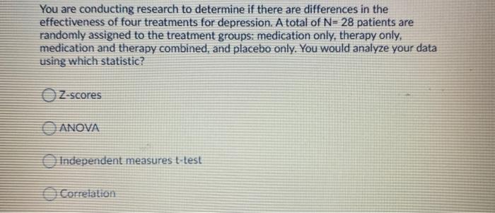 Solved You are conducting research to determine if there are | Chegg.com