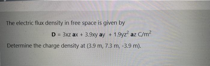 Solved The electric flux density in free space is given by D | Chegg.com