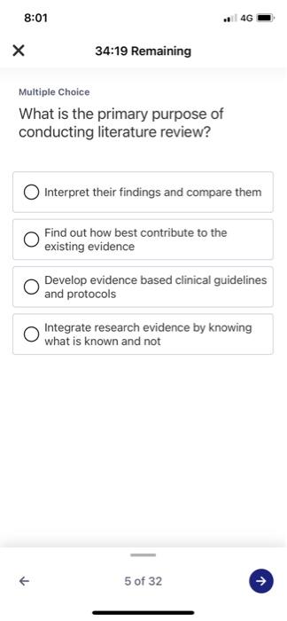 8:01 4G х 34:19 Remaining Multiple Choice What is the primary purpose of conducting literature review? Interpret their findin