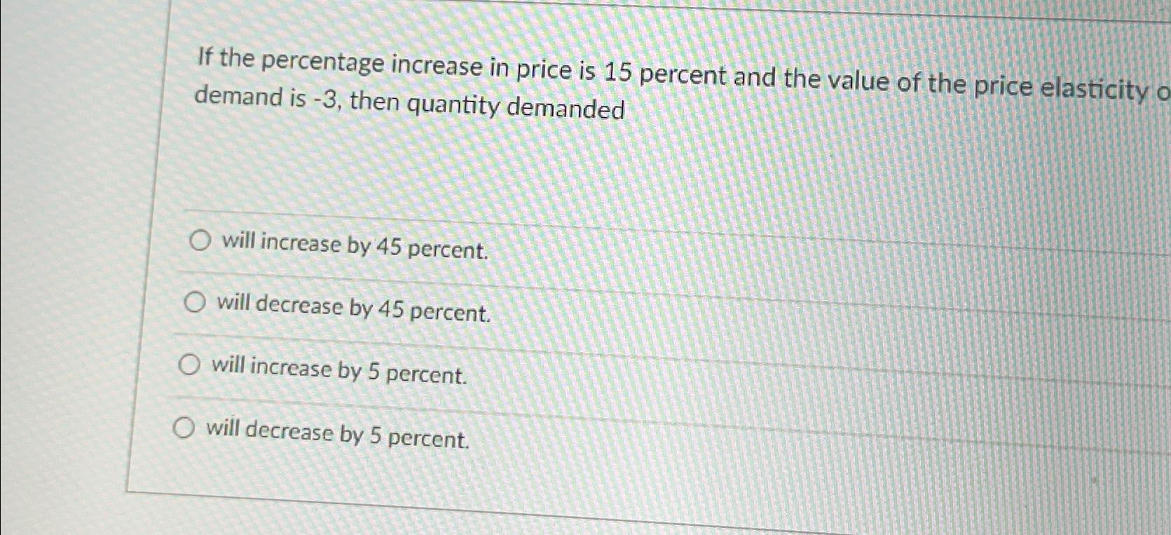 solved-if-the-percentage-increase-in-price-is-15-percent-chegg