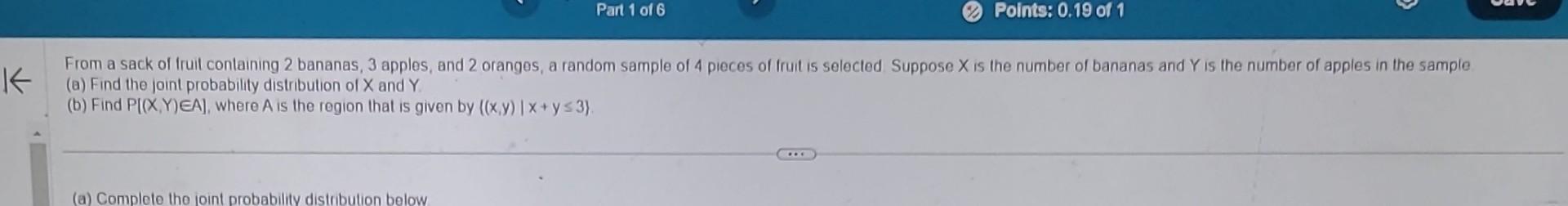 From a sack of Iruit containing 2 bananas, 3 apples, and 2 oranges, a random sample of 4 pieces of fruit is selected Suppose