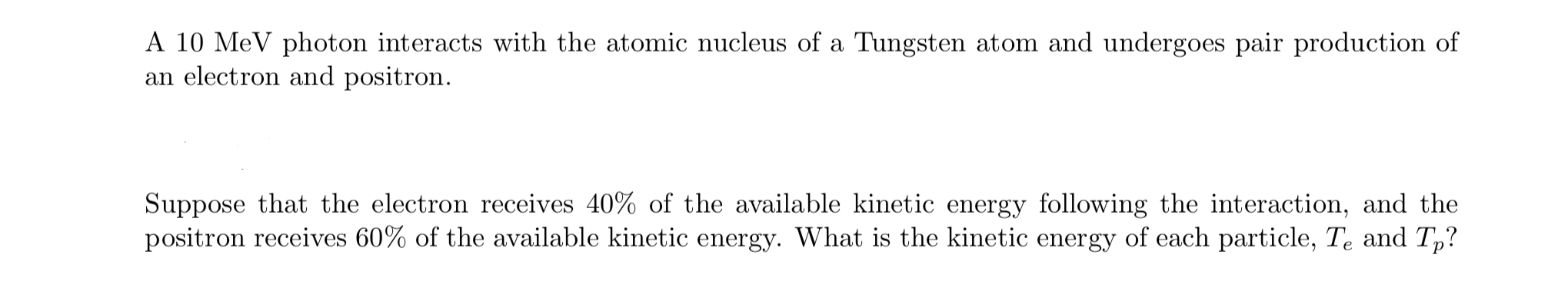 Solved A 10 ﻿MeV photon interacts with the atomic nucleus of | Chegg.com