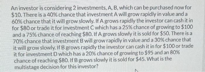 Solved An Investor Is Considering 2 Investments, A, B, Which | Chegg.com