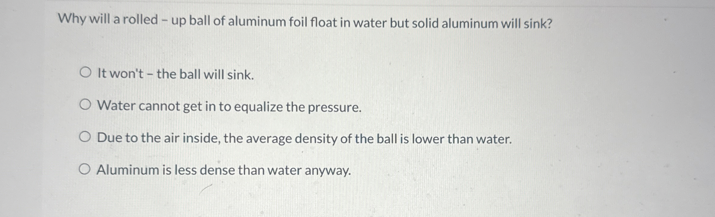 Solved Why will a rolled ﻿up ball of aluminum foil float