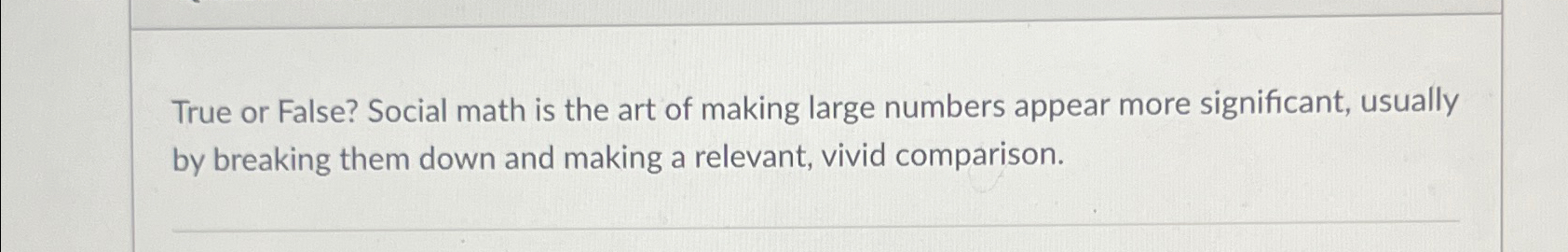Solved True or False? Social math is the art of making large | Chegg.com