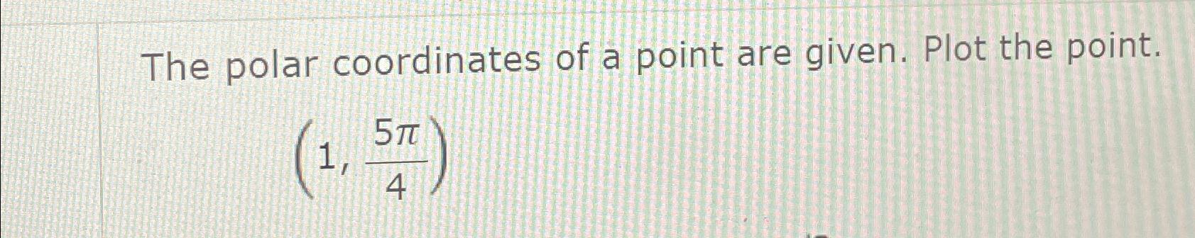 Solved The polar coordinates of a point are given. Plot the | Chegg.com