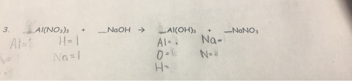 3 Naoh Nano3 Ai No3 3 H Al Al Oh 3 Na N Chegg 