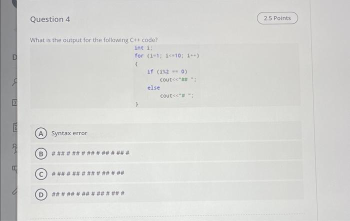 Solved Question 4 What is the output for the following C+ + | Chegg.com