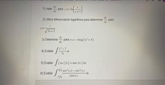 1) Halle \( \frac{d y}{d x} \) para \( y=x^{2} \ln \left(\frac{x}{x+3}\right) \) 2) Utilice diferenciación logaritmica para d