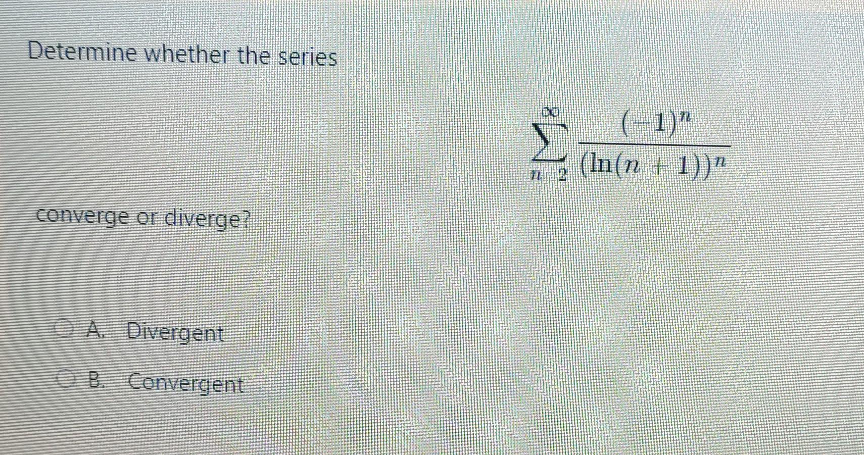 Solved ∑n=2∞(ln(n+1))n(−1)n | Chegg.com