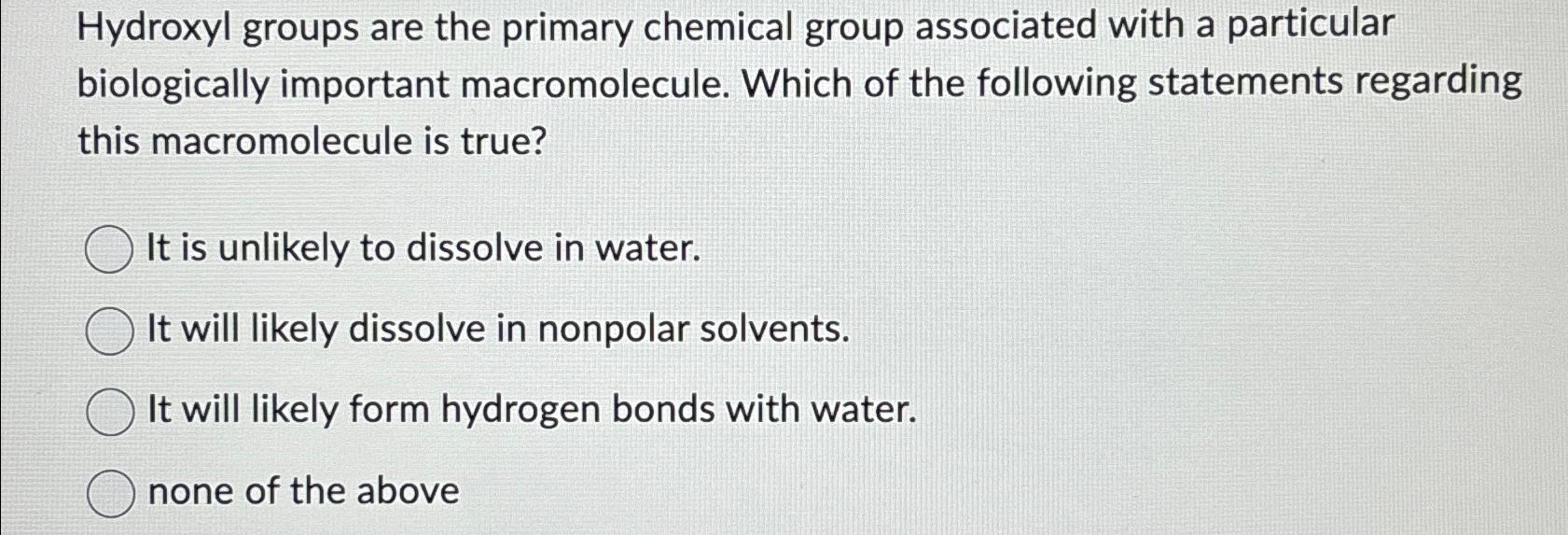 Solved Hydroxyl groups are the primary chemical group | Chegg.com