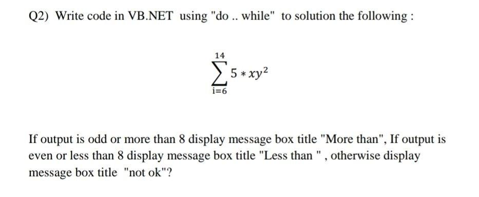 Solved Q2) Write code in VB.NET using "do .. while" to | Chegg.com