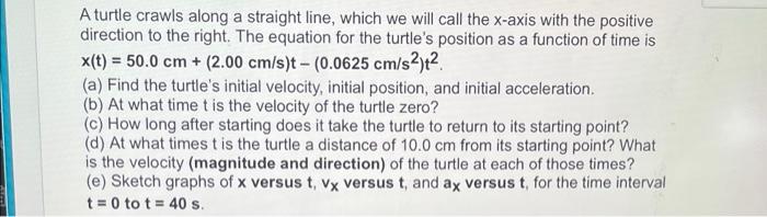 Solved A turtle crawls along a straight line, which we will | Chegg.com