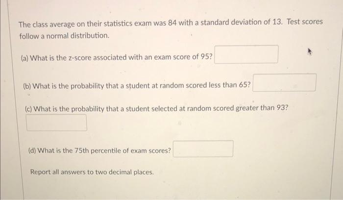 Solved The class average on their statistics exam was 84 | Chegg.com