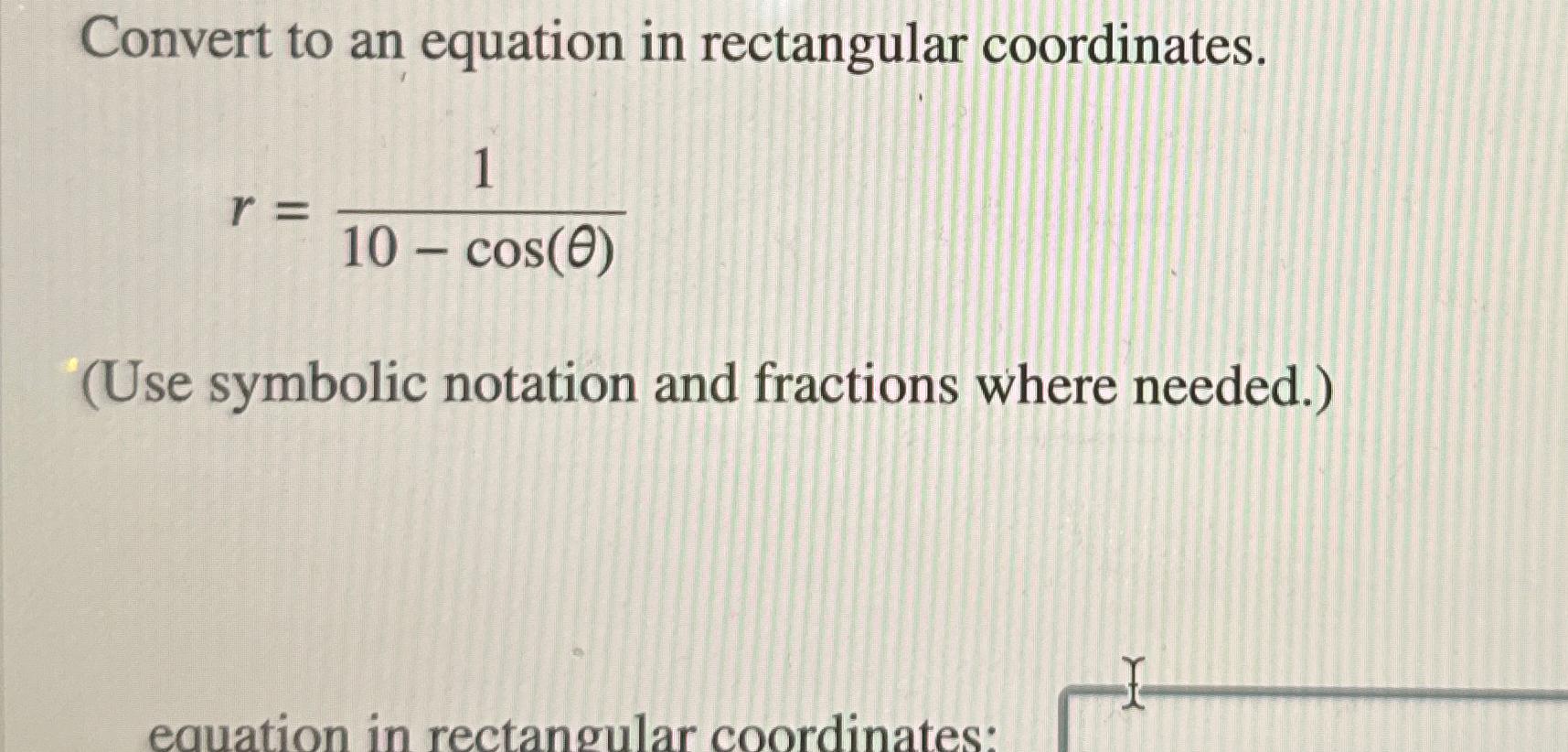 Solved Convert to an equation in rectangular | Chegg.com