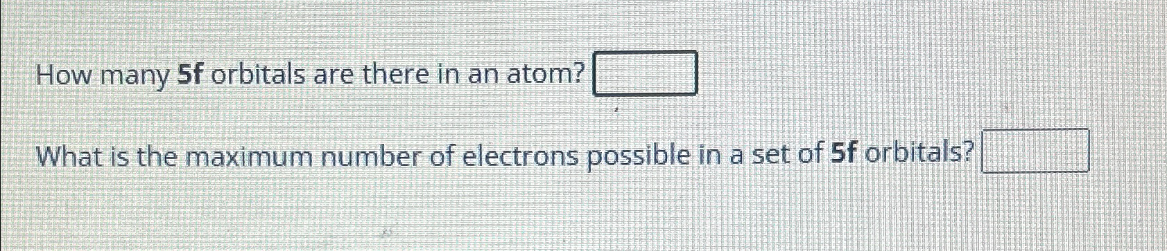 maximum number of electrons possible in 5f orbitals