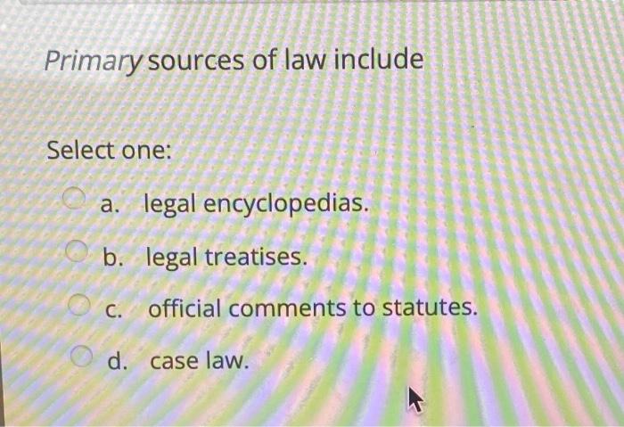 solved-primary-sources-of-law-include-select-one-a-legal-chegg