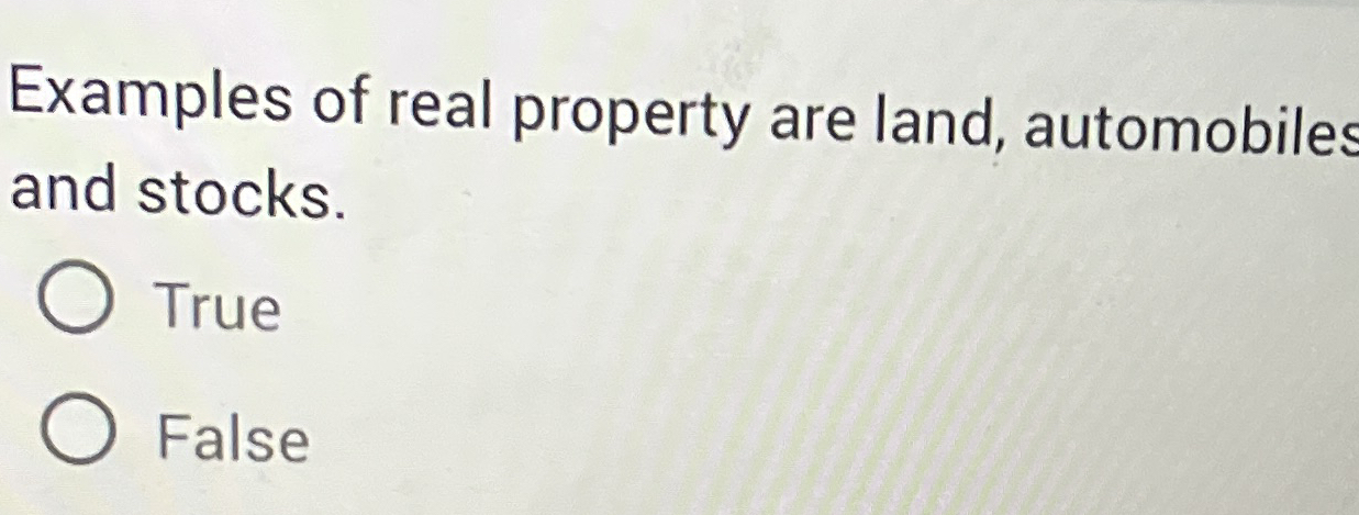 Solved Examples of real property are land, automobilesand | Chegg.com