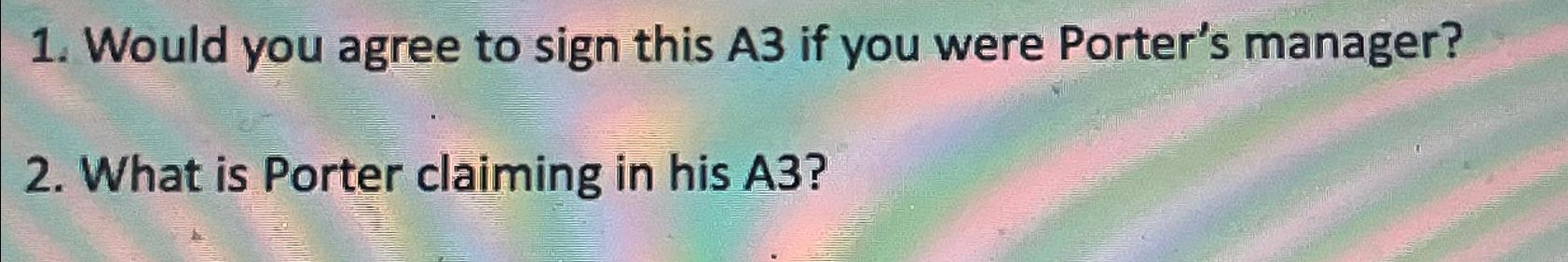 Solved Would you agree to sign this A3 ﻿if you were Porter's | Chegg.com