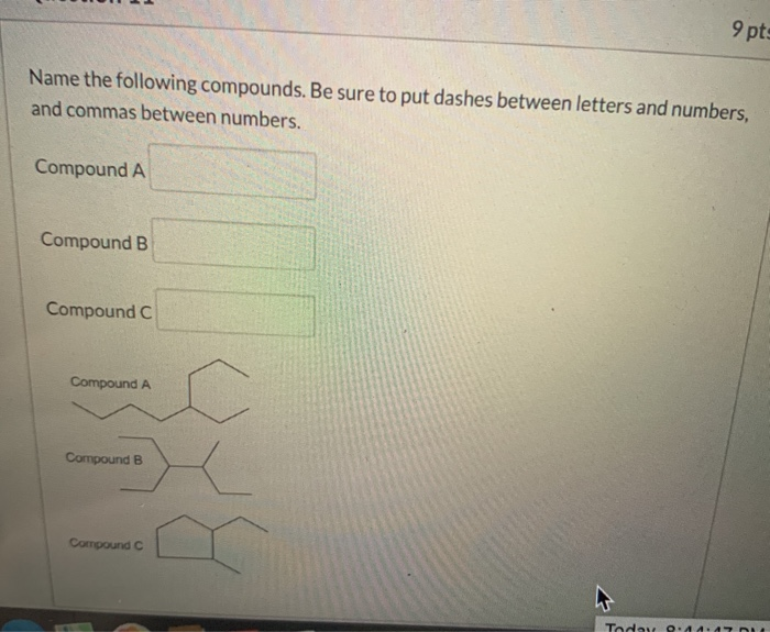 Solved 9 pts Name the following compounds. Be sure to put | Chegg.com