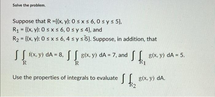 Solve the problem. Suppose that \( R=\{(x, y): 0 \leq x \leq 6,0 \leq y \leq 5\} \), \( R_{1}=\{(x, y): 0 \leq x \leq 6,0 \le