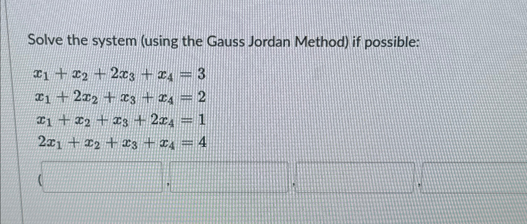 Solved Solve the system (using the Gauss Jordan Method) ﻿if | Chegg.com