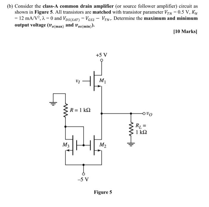 Solved (b) Consider the class-A common drain amplifier (or | Chegg.com