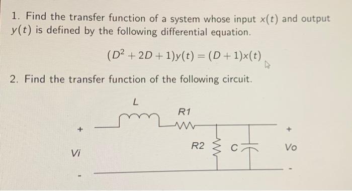 Solved 1 Find The Transfer Function Of A System Whose Input