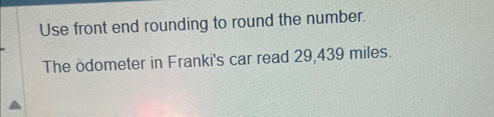 Solved Use front end rounding to round the number.The | Chegg.com