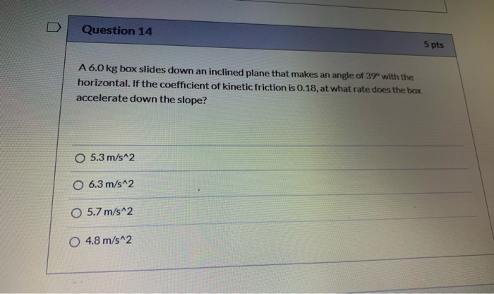 Solved Question 14 5 Pts A 6.0 Kg Box Slides Down An | Chegg.com