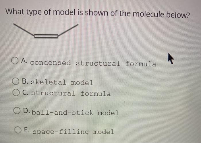 Solved What type of model is shown of the molecule below? O | Chegg.com
