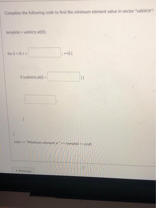 Solved Complete the following code to find the minimum | Chegg.com