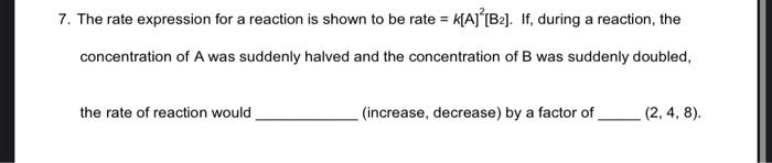 Solved 7. The rate expression for a reaction is shown to be | Chegg.com