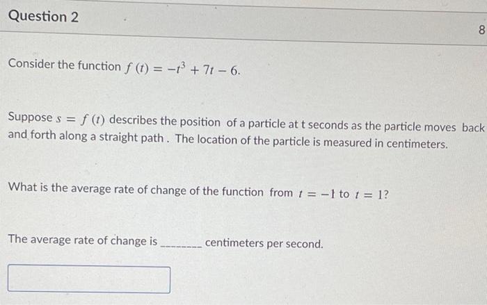 Solved Question 2 8 00 Consider the function f (t) = -1 + 71 | Chegg.com