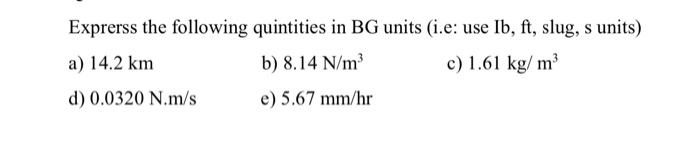 Solved Exprerss The Following Quintities In Bg Units I E Chegg Solved Exprerss The Following Quintities In Bg Units I E Chegg