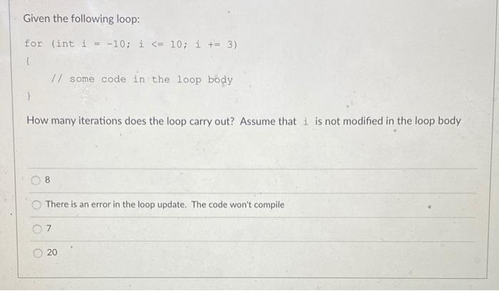 Solved Given the following for loop: for (int i = -10; i | Chegg.com