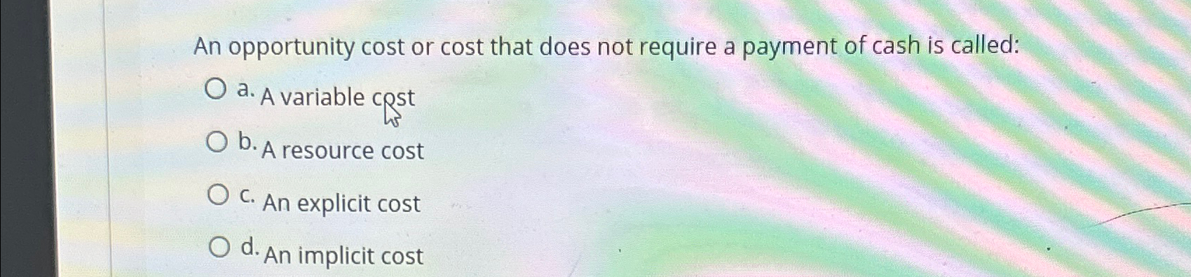 Solved An opportunity cost or cost that does not require a | Chegg.com