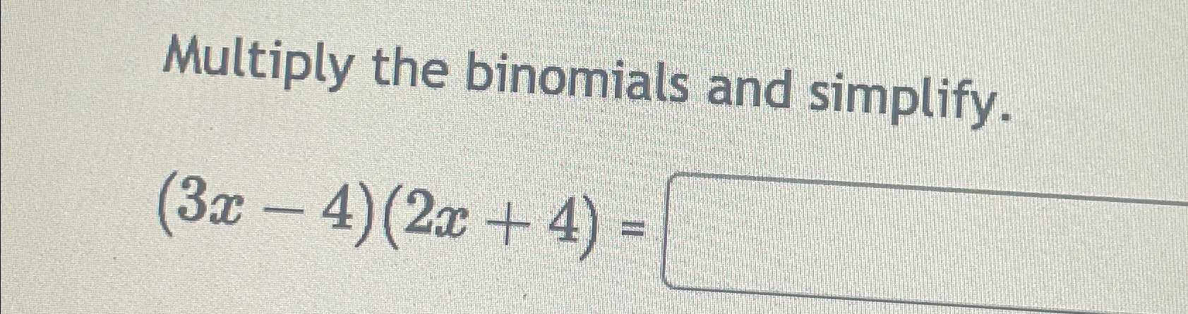 solved-multiply-the-binomials-and-simplify-3x-4-2x-4-chegg