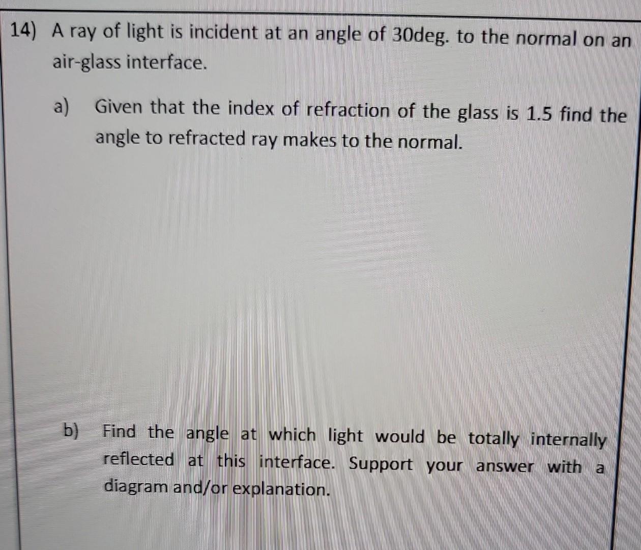 Solved 14) A ray of light is incident at an angle of 30deg. | Chegg.com