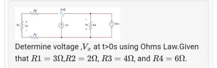 Determine voltage,Vx at t>0 s using Ohms Law.Given | Chegg.com