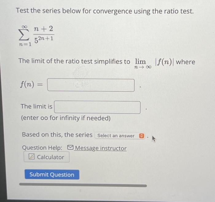 Solved Test the series below for convergence using the ratio | Chegg.com