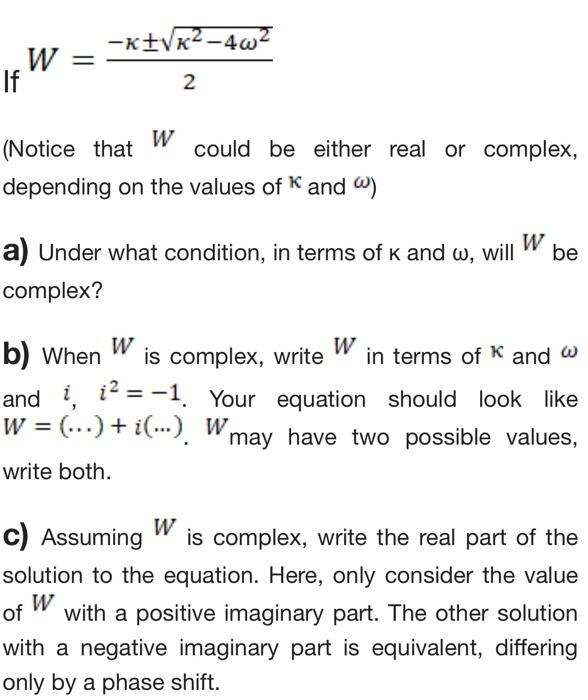 Solved If W=2−κ±κ2−4ω2 (Notice that W could be either real | Chegg.com