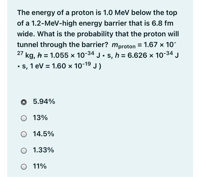 Solved The energy of a proton is 1.0 MeV below the top of a | Chegg.com