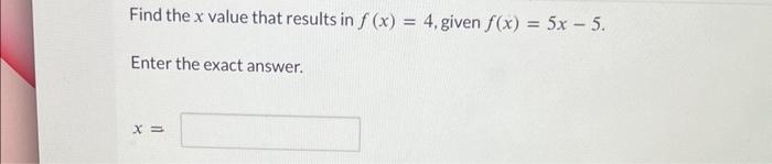 Solved Find the x value that results in f(x)=4, given | Chegg.com