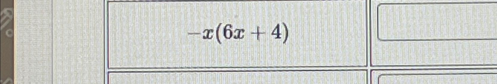 Solved -x(6x+4) | Chegg.com