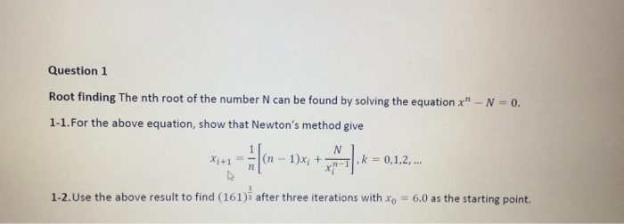 Solved Question 1 Root finding The nth root of the number N | Chegg.com